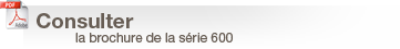 Consulter la brochure de la série 600
